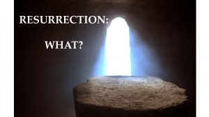 Resurrection What