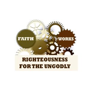 06 Righteousness for the Ungodly