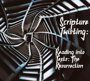Twisting Reading into Resurrection